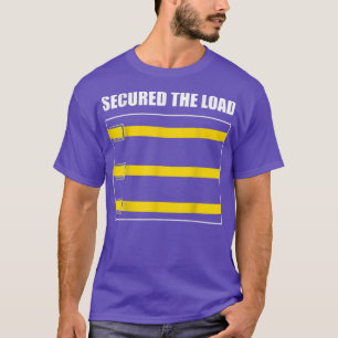 Secured Load Truck Belt Funny Truck Driver Tubby T T-Shirt