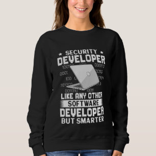 Security Developer Like Any Other But Smarter Sweatshirt