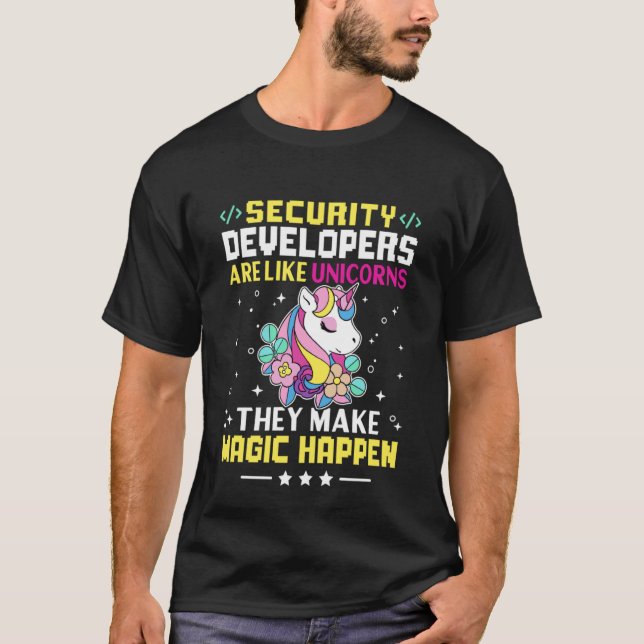 Security Developers Are Like Unicorns Make Magic H T-Shirt (Front)