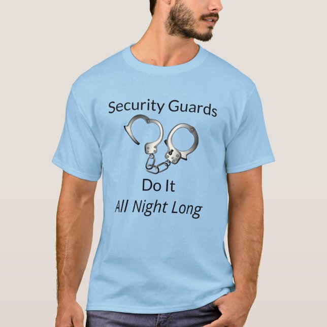 Security Guards Do It All Night Long Funny T-Shirt (Front)