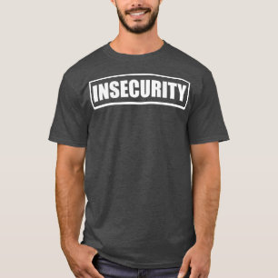 Security Insecurity Guard On Back of T-Shirt