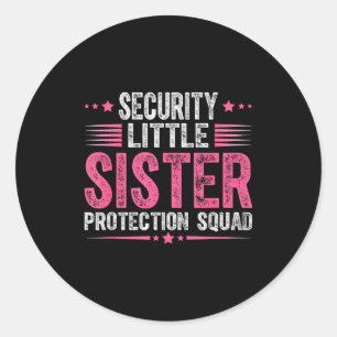 Security Little Sister Protection Squad Funny Boys Classic Round Sticker