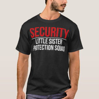 Security Little Sister Protection Squad Sibling jo T-Shirt