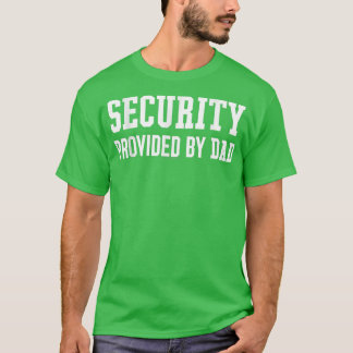 Security Provided by Dad Father's Day Gift T-Shirt