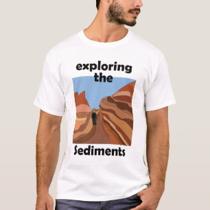 Sedimentary Rock Exploring The Sediments Hiker T-Shirt