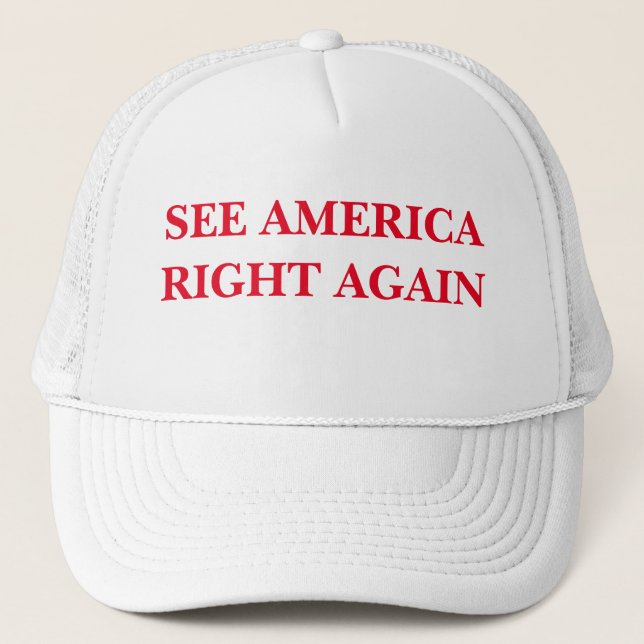 SEE AMERICA RIGHT AGAIN TRUCKER HAT (Front)
