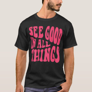 See Good In All Things 2022 Trendy Costume Words O T-Shirt