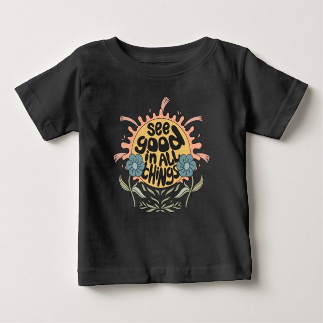 See Good in all Things Hippie Graphic Baby T-Shirt (Front)
