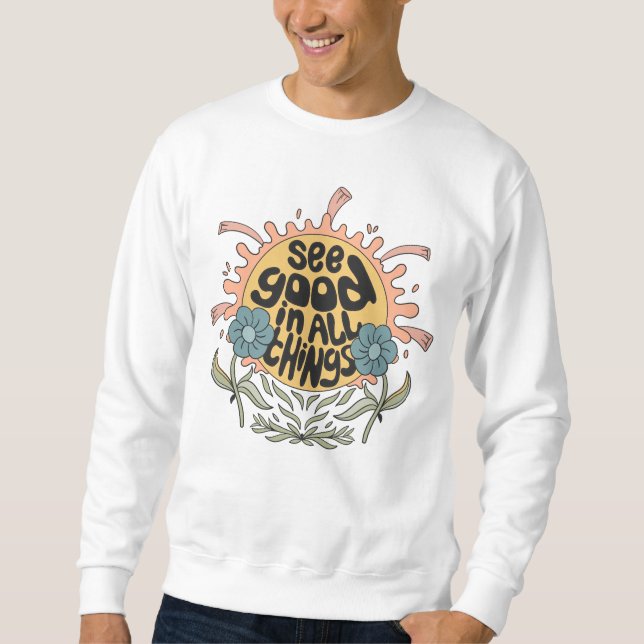 See Good in all Things Hippie Graphic Sweatshirt (Front)