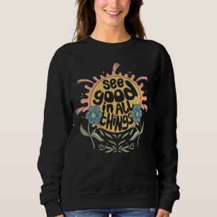 See Good in all Things Hippie Graphic Sweatshirt