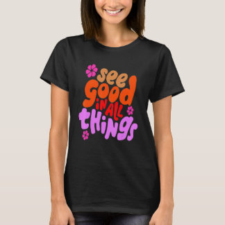 See Good In All Things Trendy Back T-Shirt