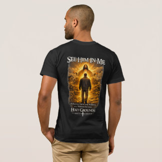 See Him In Me - Reflecting Christ T-Shirt