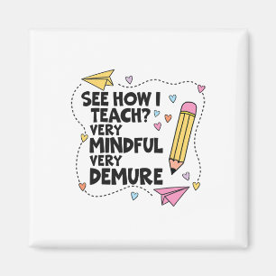 See How I Teach Very Mindful Very Demure Pencils T Magnet
