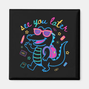 See later alligator teacher summer last day of magnet