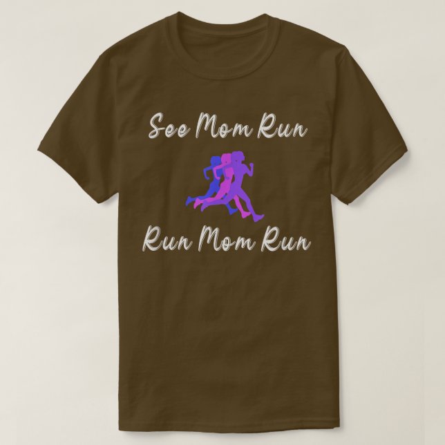 See Mom Run Pun Running Streak Motivation Runner S T-Shirt (Design Front)