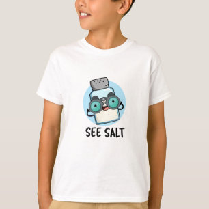 See Salt Funny Sea Salt Pun  T-Shirt