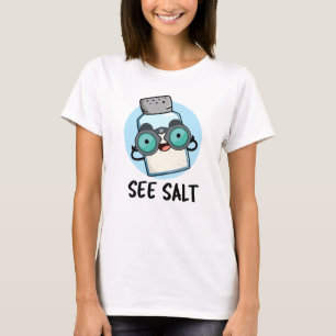 See Salt Funny Sea Salt Pun T-Shirt