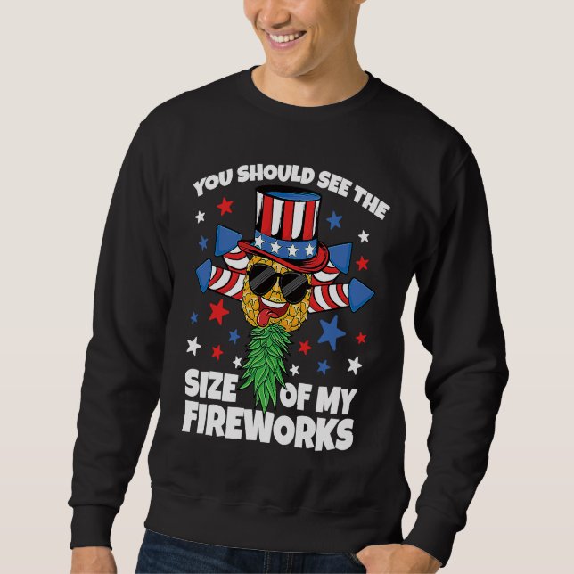 See Size of My Fireworks 4th of July Swinger Pinea Sweatshirt (Front)
