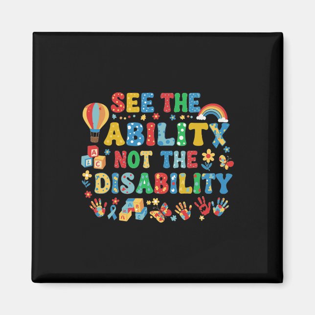 See The Ability Not The Disability Autism Awarenes Magnet (Front)