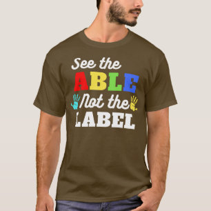 See The Able Not The Label 1 T-Shirt