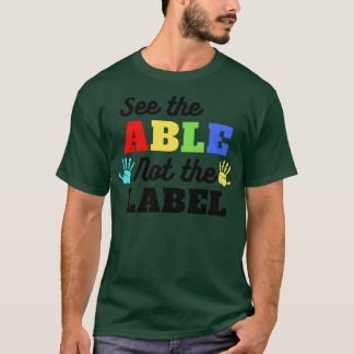 See The Able Not The Label Autism Awareness 3 T-Shirt