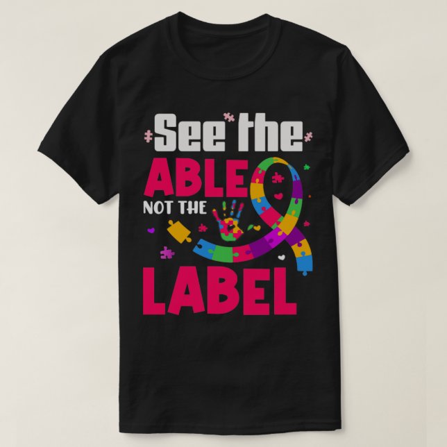 See the able not the label Autism child gifts T-Shirt (Design Front)