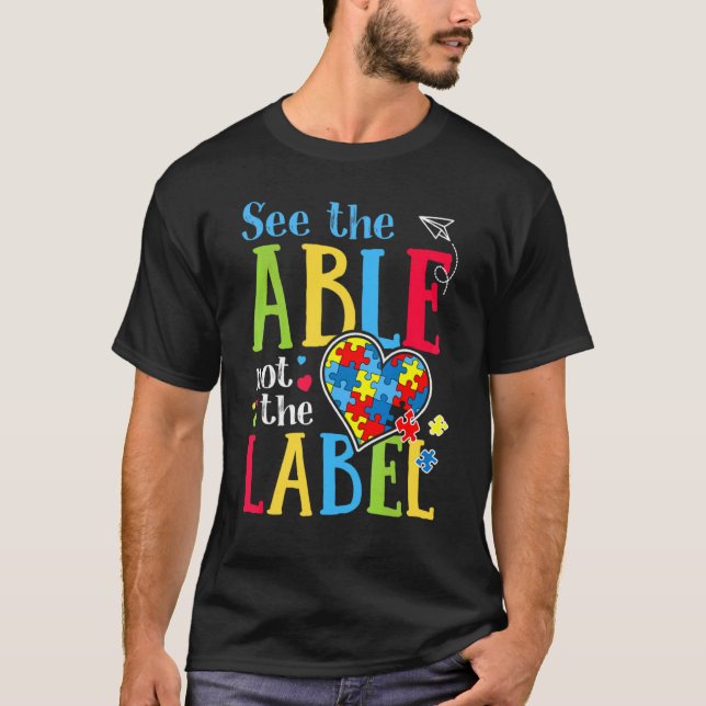 See The Able Not The Label  Autism Puzzle Love Hea T-Shirt (Front)
