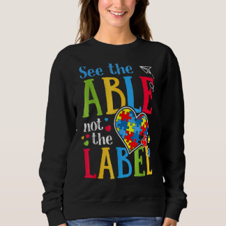 See The Able Not The Label Autism Puzzle Love Hear Sweatshirt