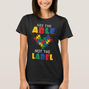 See The Able Not The Label Autistic Awareness Day  T-Shirt