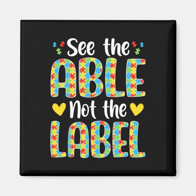 See The Able Not The Label Autistic Awareness  Magnet (Front)