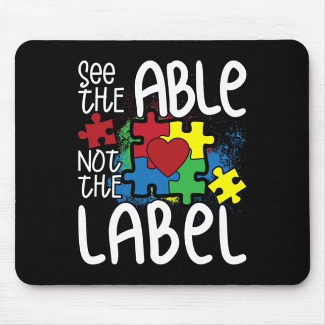 See The Able Not The Label Autistic Puzzle Autism  Mouse Pad (Front)
