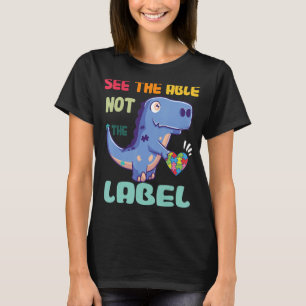 See The Able Not The Label Dinosaur Autism Awarene T-Shirt