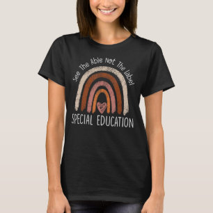 See The Able Not The Label - Special Education - T T-Shirt