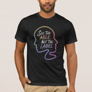 See the Able, Not the Label T-Shirt