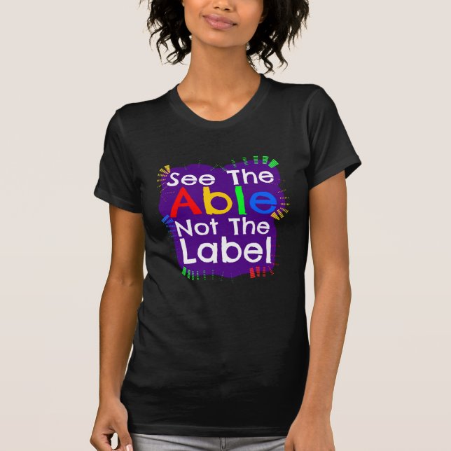 See The Able Not The Label T-Shirt (Front)