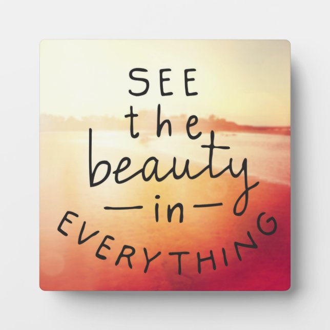 See The Beauty In Everything Plaque (Front)