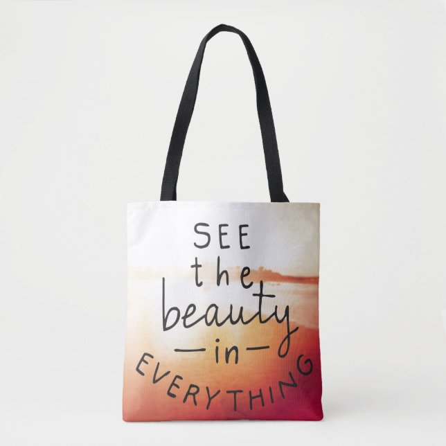 See The Beauty In Everything Tote Bag (Front)
