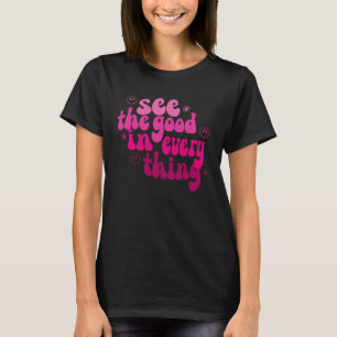 See The Good In Everything Positivity Groovy Retro T-Shirt