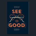 See The Good Poster<br><div class="desc">There is always a choice in life to focus on either the rain cloud or the blue sky behind it.  So,  put your heart glasses on and choose to always see the good,  no matter the mirages life tries to show you.</div>