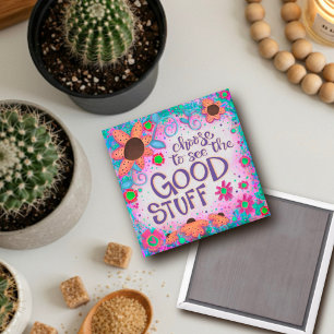 See the Good Stuff Inspirational  Trendy Floral  Magnet