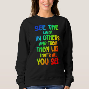 See The Light In Others Encouraging Positive Messa Sweatshirt