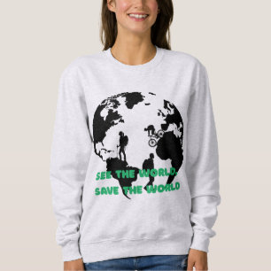 See the World Save the World Cycling Hiking  Sweatshirt