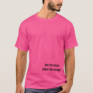 See the World. Share the Wonder T-Shirt