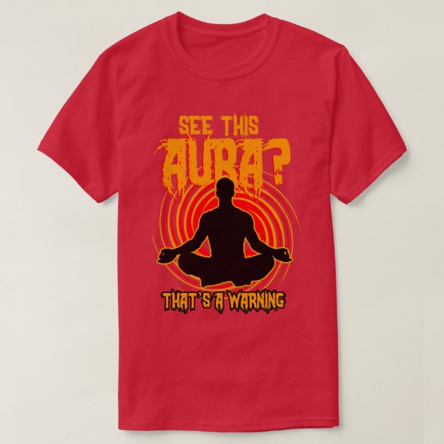 See This Aura Thats A Warning T-Shirt (Design Front)