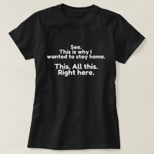 See This Is Why I Wanted To Stay Home This All Thi T-Shirt
