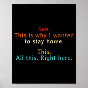See This Is Why Wanted To Stay Home Funny Poster
