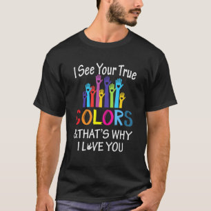 See True Colours Why I Love You Sign Language Unit T-Shirt