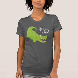 See Ya Later Alligator! T-Shirt
