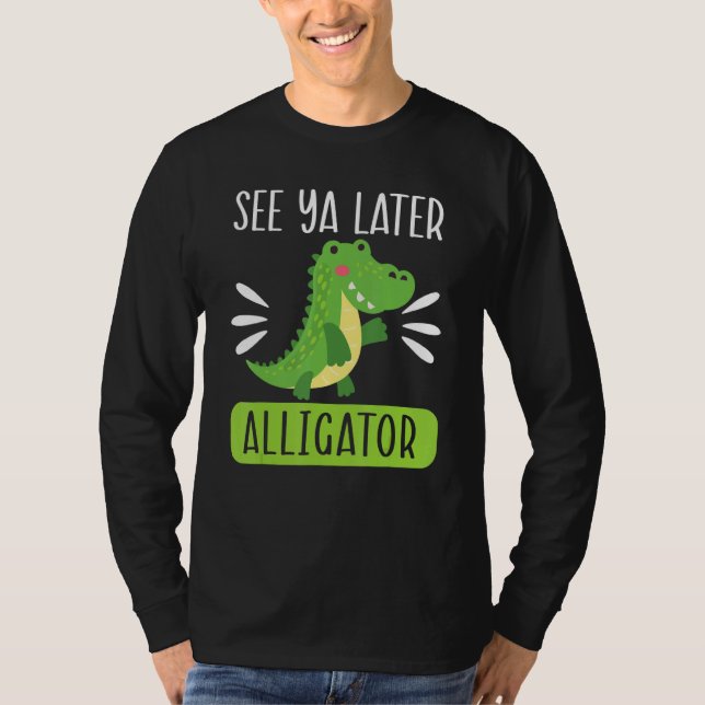 See Ya Later Alligator  Zookeeper Crocodile T-Shirt (Front)