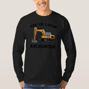 See Ya Later Excavator I Construction Truck 1 T-Shirt